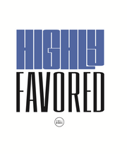 HIGHLY FAVORED Tee